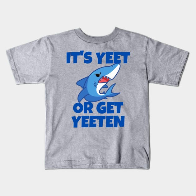 It's Yeet or Get Yeeten Shark design Kids T-Shirt by Murray's Apparel